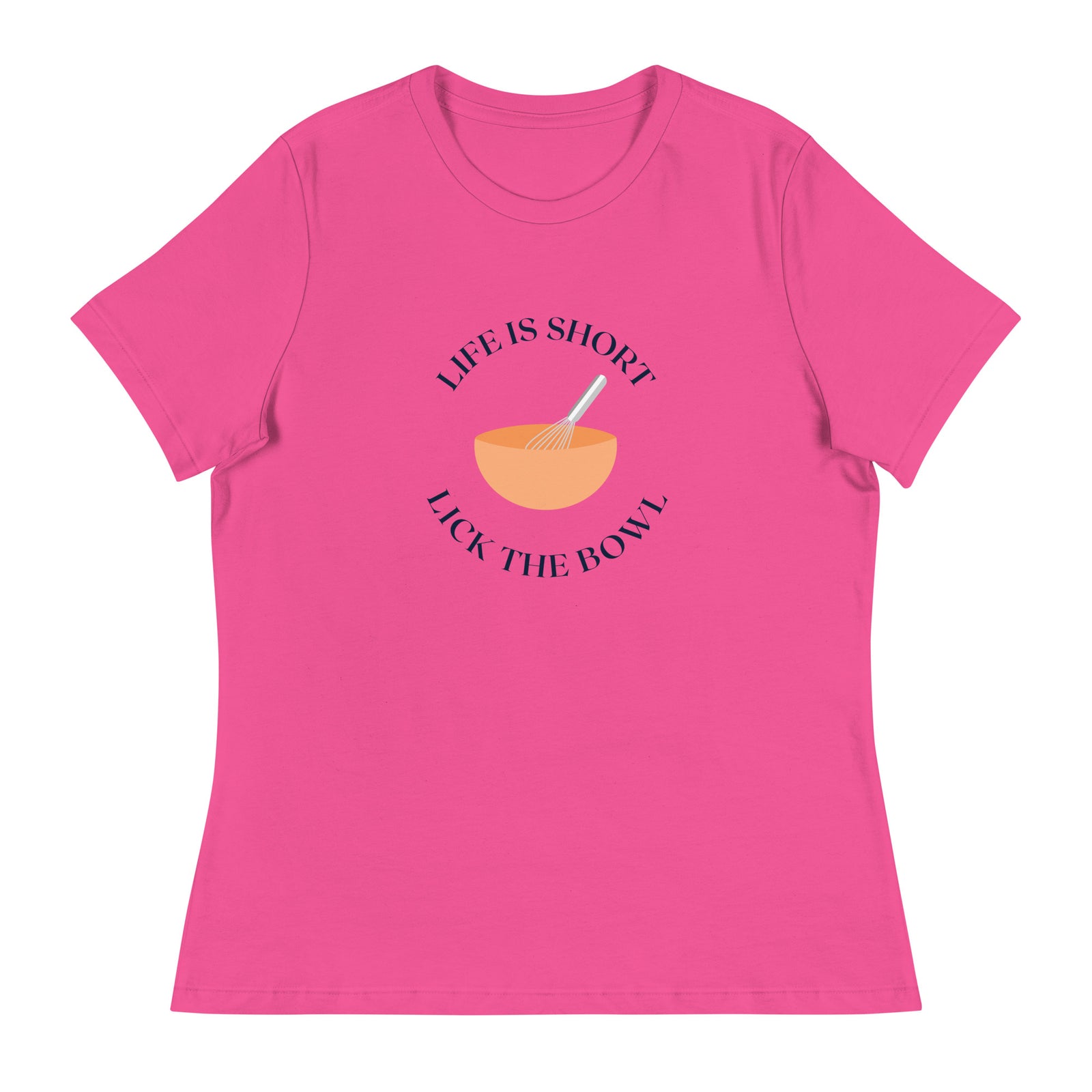 Life is Short Lick the Bowl Women's Relaxed T-Shirt