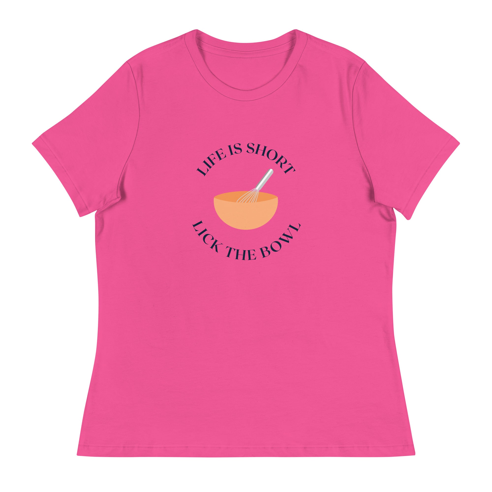Life is Short Lick the Bowl Women's Relaxed T-Shirt