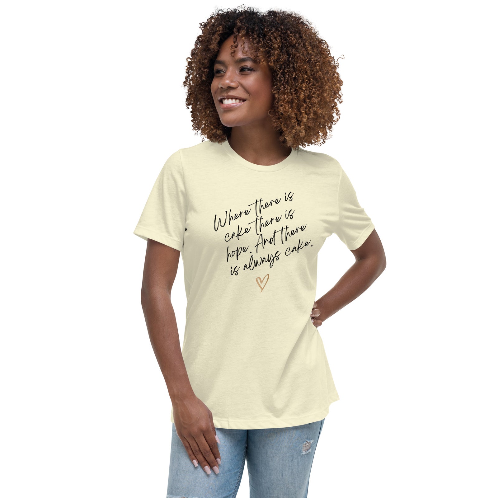 Always Cake...Women's Relaxed T-Shirt