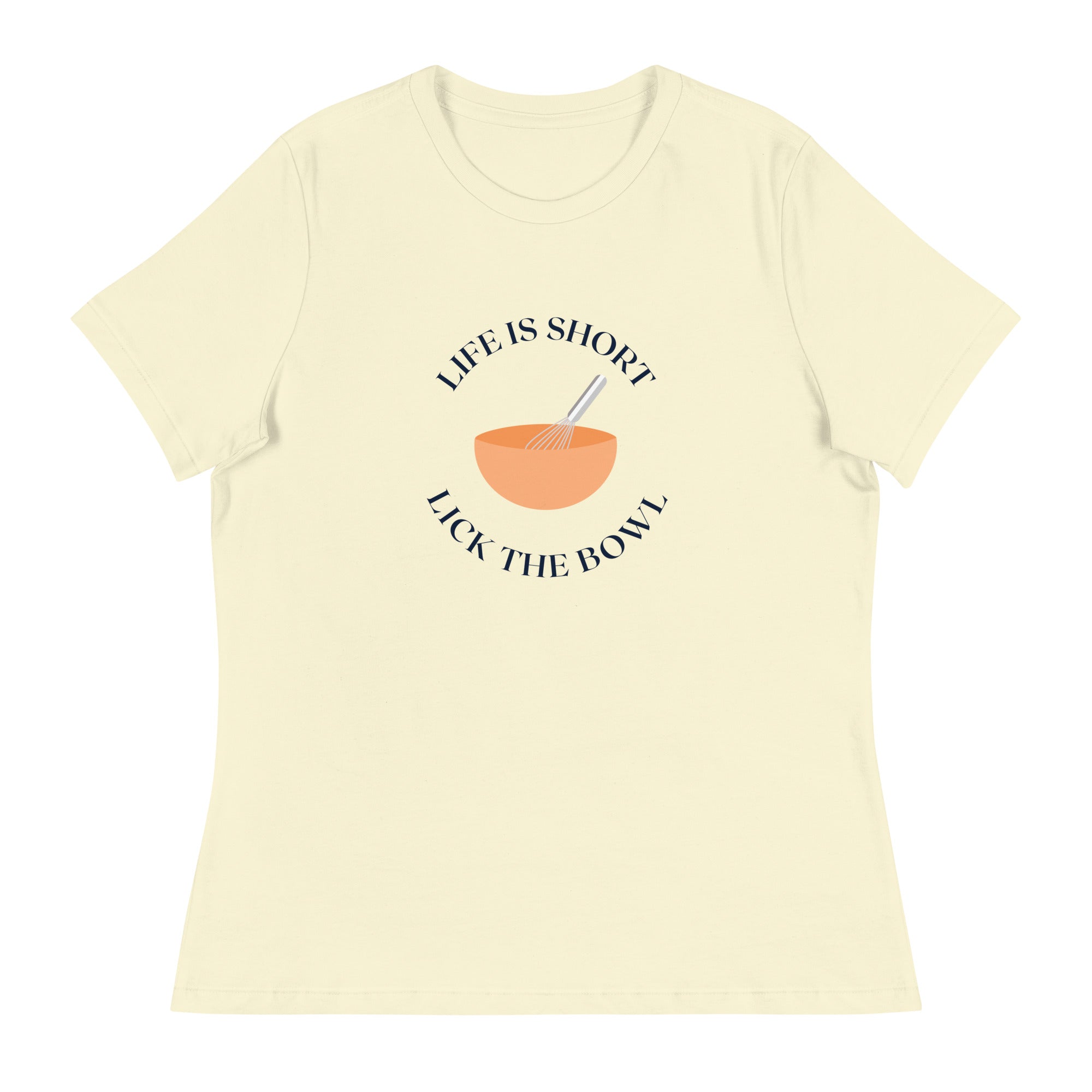 Life is Short Lick the Bowl Women's Relaxed T-Shirt