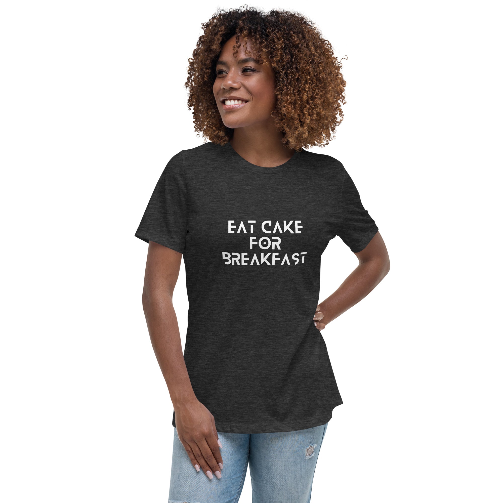 Eat Cake For Breakfast Women&#39;s Relaxed T-Shirt
