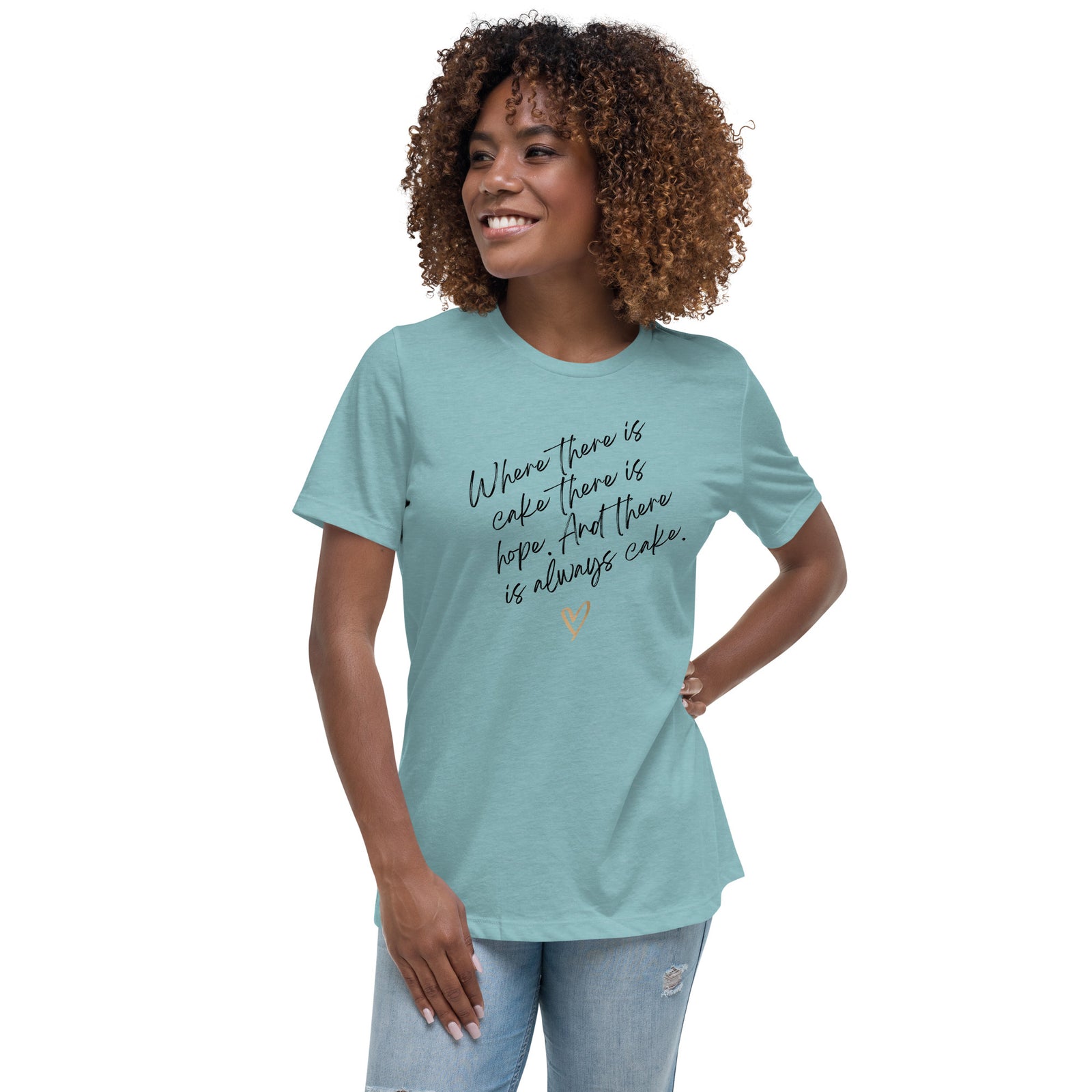 Always Cake...Women's Relaxed T-Shirt