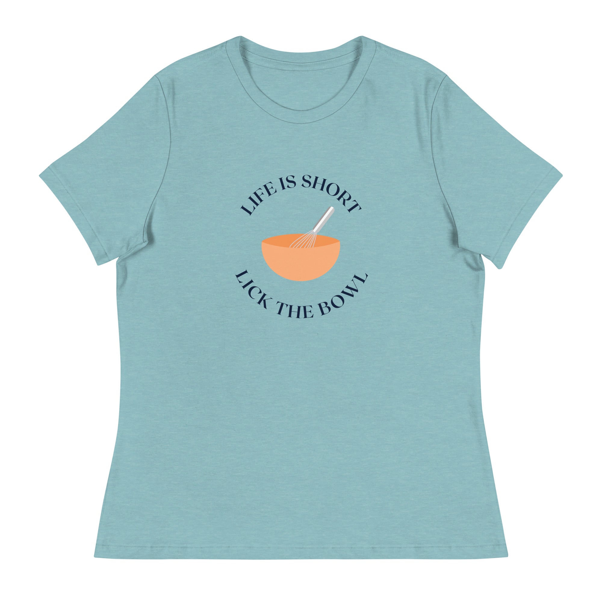 Life is Short Lick the Bowl Women&#39;s Relaxed T-Shirt