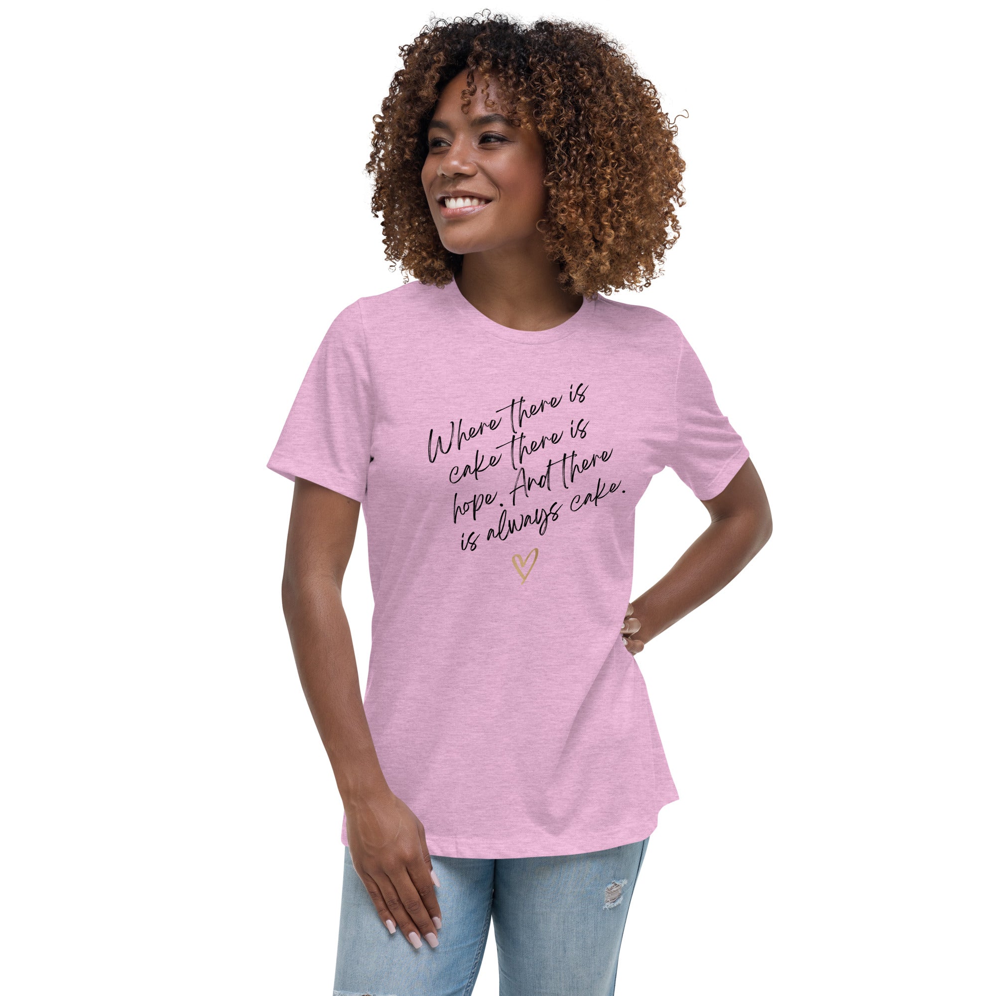 Always Cake...Women&#39;s Relaxed T-Shirt