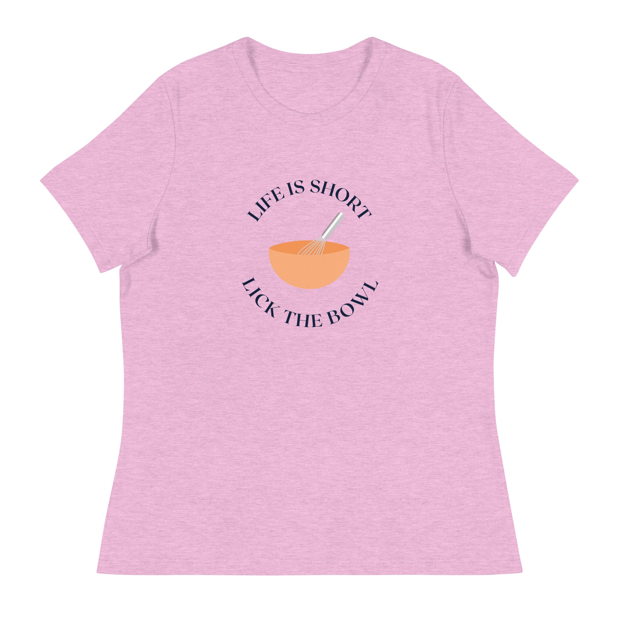 Life is Short Lick the Bowl Women&#39;s Relaxed T-Shirt